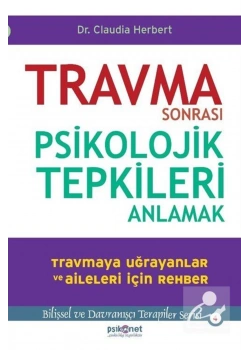 Travma Sonrasi Psikolojik Tepkileri Anlamak Psikonet
