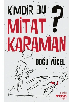 Kimdir Bu Mitat Karaman. Doğu Yücel Can