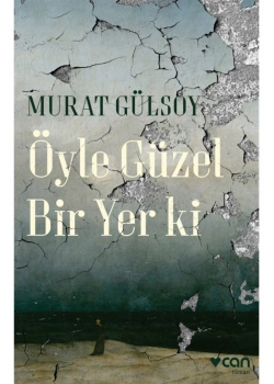 Öyle Güzel Bir Yer Ki.Murat Gülsoy Can