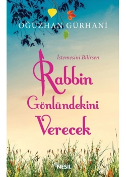 İstemesini Bilirsen Rabbin Gönlündeki Verecek