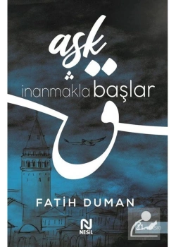 Aşk İnanmakla Başlar Yandık Elhamdülillah Fatih Duman Nesil