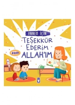 Annem İçin Teşekkür Ederim Allahım Timaş Çocuk