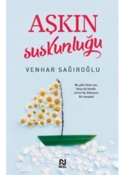 Aşkın Suskunluğu. Venhar Sağıroğlu Nesil