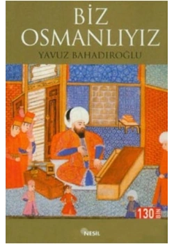 Biz Osmanlıyız  Yavuz Bahadıroğlu   Nesil