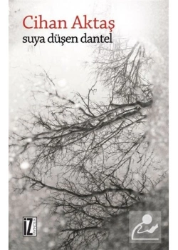 Suya Düşen Dantel   Cihan Aktaş  İz