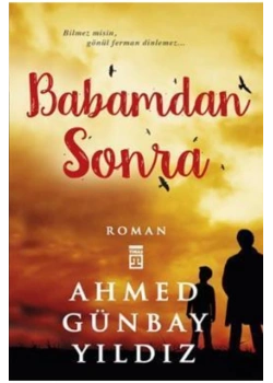 Babamdan Sonra - Ahmed Günbay Yıldız - Timaş