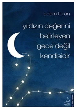 Yıldızın Değerini Belirleyen Gece Değil Kendisidir Destek Yayın