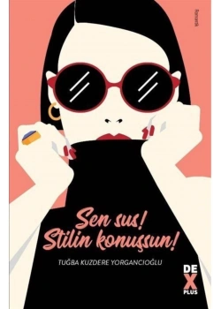 Sen Sus Stilin Konuşsun Tuğba Kuzdere Dex