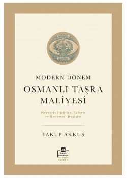 Modern Dönemde Osmanlı Taşra Maliyesi Yakup Akkuş Timaş