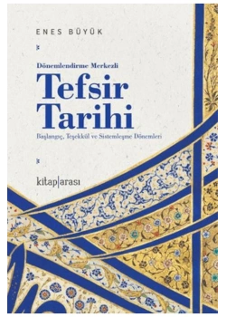 Dönemlendirme Merkezli Tefsir Tarihi  Enes Büyük