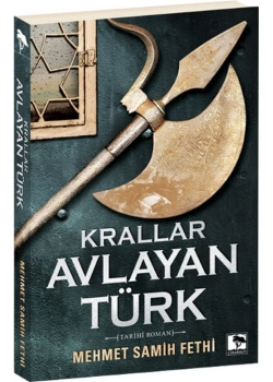 Krallar Avlayan Türk. M.S.Fethi Çınaraltı