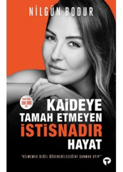 Kaideye Tamah Etmeyen İstisnadır Hayat Nilgün Bodur Turkuvaz