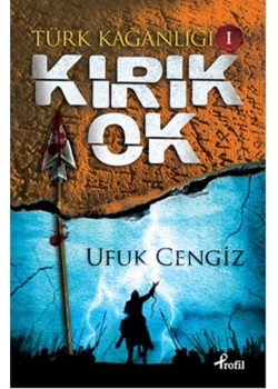Türk Kağanliği Kirik Ok Ufuk Cengiz Profil