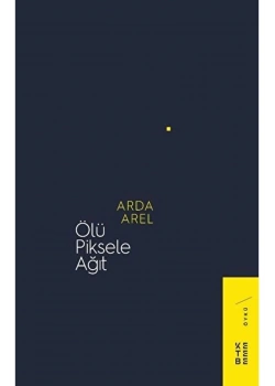 Ölü Piksele Ağıt Arda Arel Ketebe