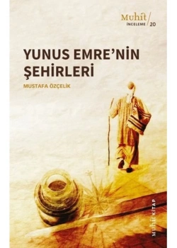 Yunus Emrenin Şehirleri Mustafa Özçelik Muhit