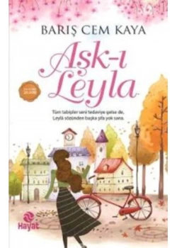 Aşkı Leyla. Barış Cem Kaya- Hayat