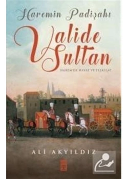 Haremin Padişahı Valide Sultan Ali Akyıldız Timaş