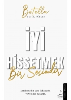 İyi Hissetmek Bir Seçimdir Betül Külege Destek Yayın