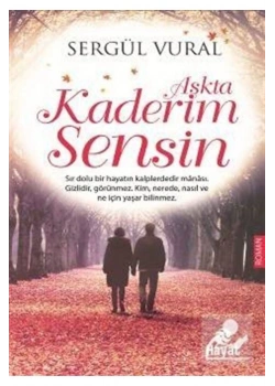 Aşkta Kaderim Sensin. Sergül Vural   Hayat