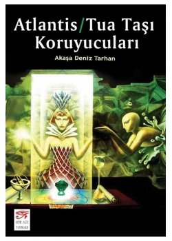 Atlantis Tua Taşı Koruyucuları    Akaşa D. Tarhan    New Age