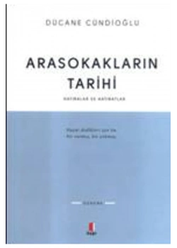 Arasokakların Tarihi Hatıralar Ve Hatıratlar Dücane Cündioğlu Kapı Yayın