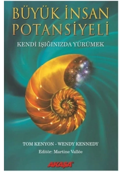 Büyük İnsan Potansiyeli Kendi Işığınızda Yürümek Akaşa