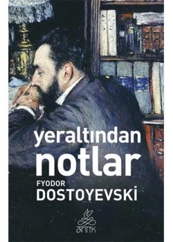 Yeraltindan Notlar. Dostoyevski̇ Anti̇K