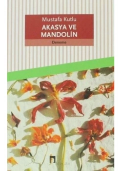 Akasya Ve Mandolin - Mustafa Kutlu - Dergah