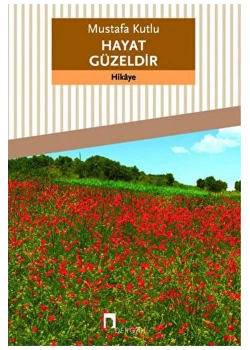 Hayat Güzeldir    Mustafa Kutlu      Dergah