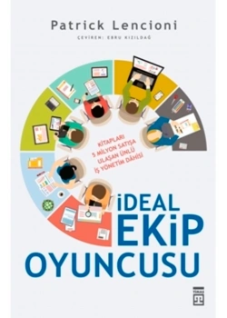 İdeal Ekip Oyuncusu. Patrick Lencioni   Timaş