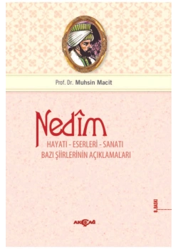 Nedim. Hayatı Eserleri Sanatı Akçağ