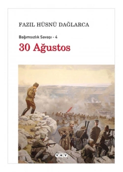Bağımsızlık Savaşı 4   30 Ağustos  F. Hüsnü Dağlarca      Yapı Kredi