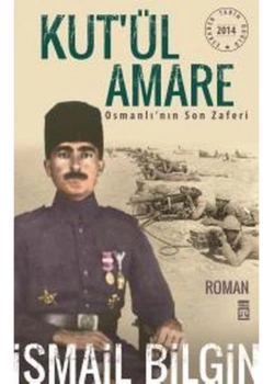 Kutül Amare Osmanlının Son Zaferi - İsmail Bilgin - Timaş