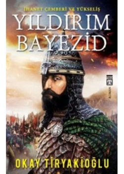 Yıldırım Bayezid -Okay Tiryakioğlu  Timaş