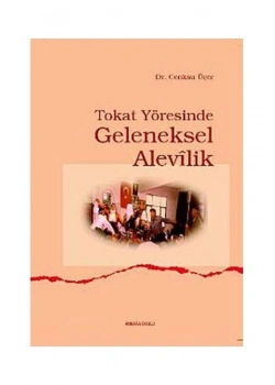 Tokat Yöresi̇Nde Geleneksel Alevi̇Li̇K - Ankara Okulu Yayınları