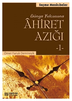 Dünya Yolcusuna Ahiret Azığı 1 - Ömer Faruk Demireşik -Erkam