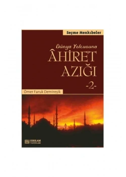 Dünya Yolcusuna Ahiret Azığı 2 - Ömer Faruk Demireşik -Erkam