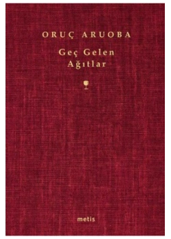 Geç Gelen Ağıtlar-Şiir- Oruç Aruoba  Metis