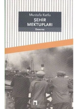 Şehir Mektupları- Mustafa Kutlu - Dergah