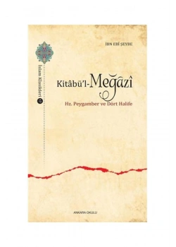 Ki̇Tabül Megazi̇ Hz.Peygamber Ve Dört Hali̇Fe İbn Ebi̇ Şeybe Ankara Okulu