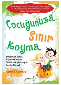 Çocuğunuza Sınır Koyma  Robert J.Mackenzie- Yakamoz