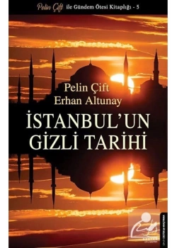 İstanbulun Gizli Tarihi Pelin Çift-Erhan Altunay