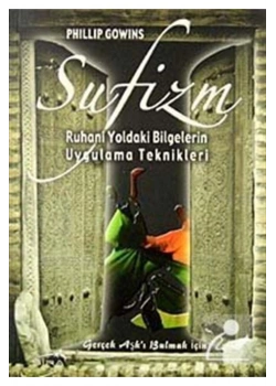 Sufizm Ruhani Yolda Bilgelerin Uygulama Teknikleri Phılıp Gowıns Şira Yayın
