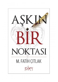 Aşkın Bir Noktası M.Fatih Çıtlak Sufi