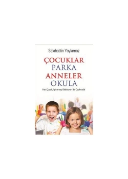 Çocuklar Parka Anneler Okula  Selahattin Yaylamaz   Hayat
