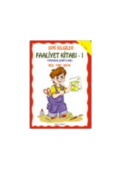Dini Bilgiler Faaliyet Kitabı-1 (İmanın Şartları) 5-7 Yaş Uy
