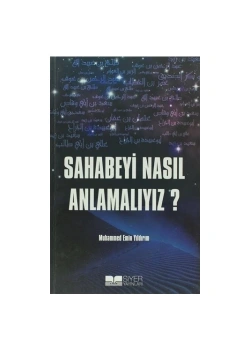 Sahabeyi Nasıl Anlamalıyız Muhammed Emin Yıldırım  Siyer