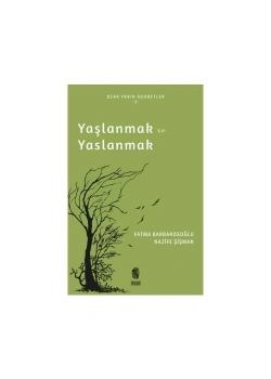Yaşlanmak Ve Yaslanmak  Fatma Barborosoğlu -Nazife Şişman  İnsan Yayın