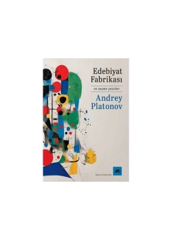 Edebiyat Fabrikası Ve Seçme Yazılar  Andrey Platonov  Kolektif
