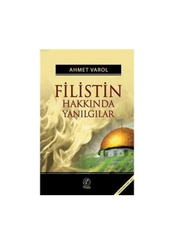 Filistin Hakkında Yanılgılar Ahmet Varol Nida Yayın